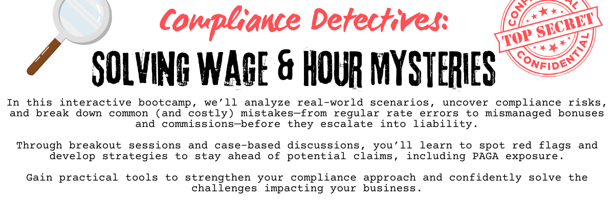 Join TLD Law’s interactive wage & hour compliance bootcamp in Irvine on June 4, 2026. Learn to identify risks, avoid costly mistakes, and strengthen compliance strategies.